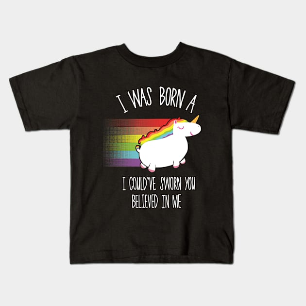 I Was Born (A Unicorn) 2 Kids T-Shirt by Mrmcgentleman